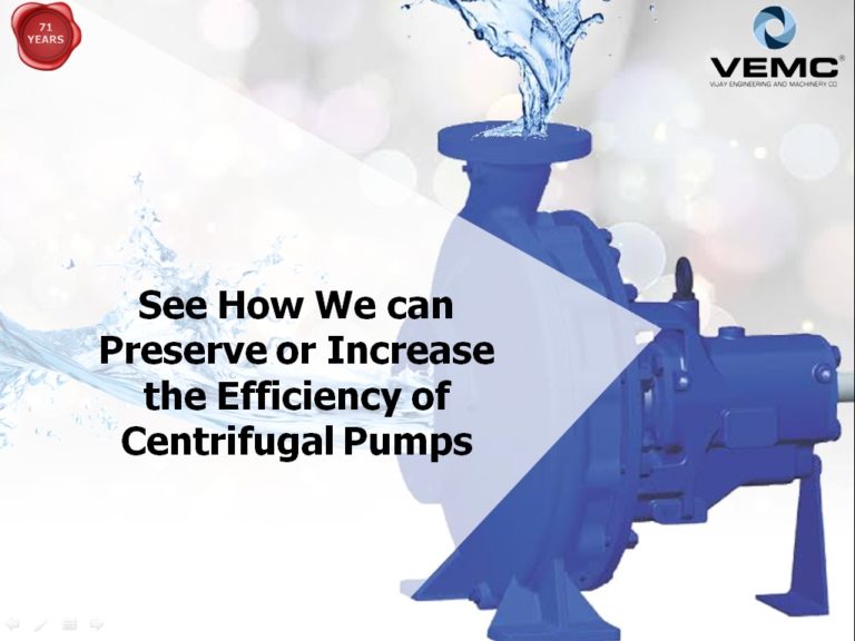 Ways to preserve or increase the efficiency of a centrifugal Pumps