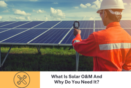 What Is Solar O&M And Why Do You Need It?