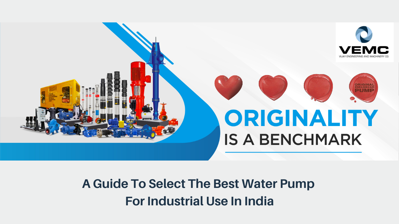 A Guide To Select The Best Water Pump For Industrial Use In India