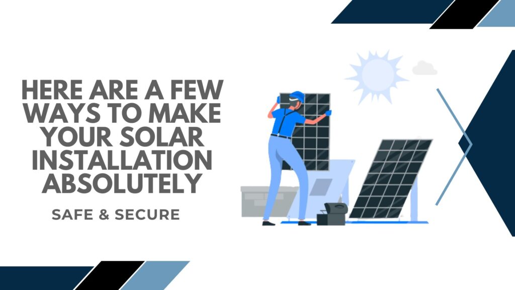 Safe And Secure Solar Installation