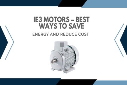 IE3 Motors –– Best Ways to Save Energy and Reduce Cost