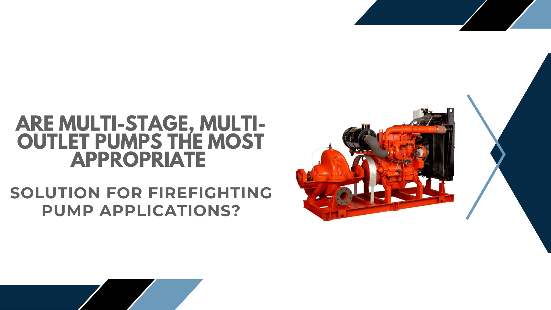 Are MultiStage, MultiOutlet Pumps the Most Appropriate Solution for