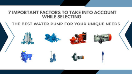 7 Important Factors to Take Into Account While Selecting the Best Water Pump for Your Unique Needs