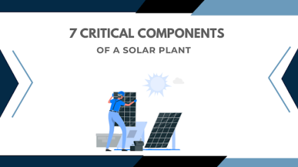 7 Critical Components of a Solar Plant