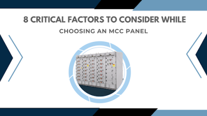 8 Critical Factors to Consider While Choosing an MCC Panel